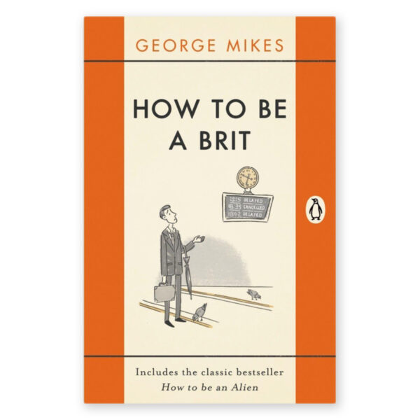 How to be a Brit, George Mikes