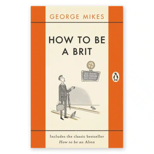 How to be a Brit, George Mikes